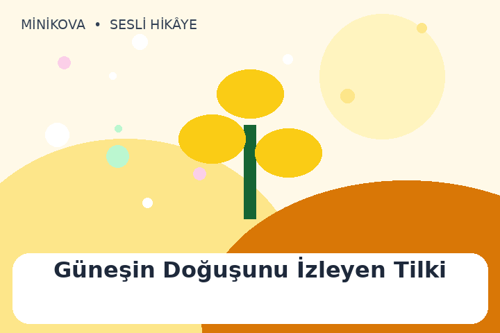 Güneşin Doğuşunu İzleyen Tilki için renkli, sabır temalı çocuk hikâyesi kapak görseli