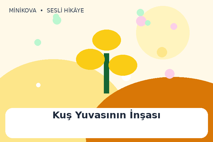 Kuş Yuvasının İnşası için renkli, sabır temalı çocuk hikâyesi kapak görseli